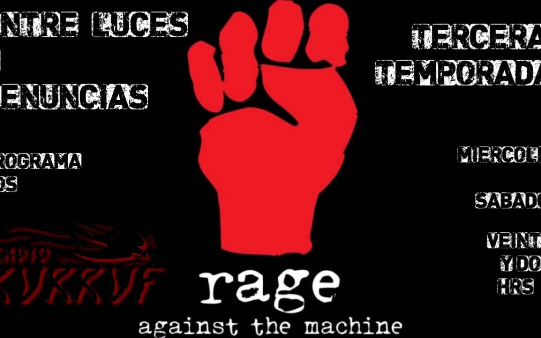 (Escucha y Descarga) Entre Luces y Denuncias- Programa #2 Rage Against The Machine