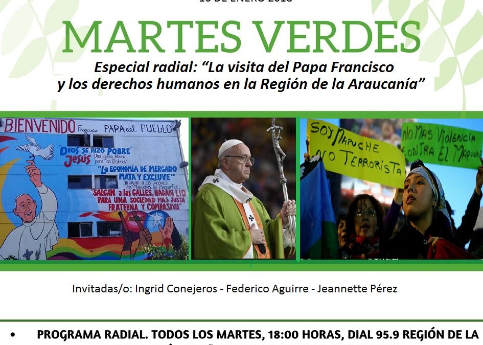 RADIAL MARTES VERDE N° 96: “Especial radial: “La visita del Papa Francisco y los derechos humanos en la Región de la Araucanía”