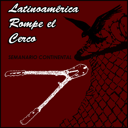 [Podcast] Se lanza semanario continental «Latinoamérica Rompe el Cerco».