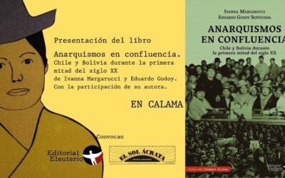 [Calama] Presentarán libro «Anarquismos en confluencia. Chile y Bolivia durante la primera mitad del siglo XX»