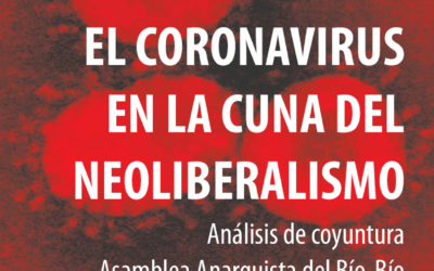 El coronavirus en la cuna del neoliberalismo – Análisis de coyuntura de la Asamblea Anarquista del Bio-bío