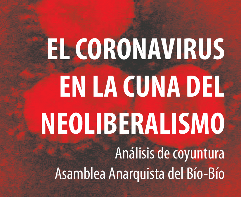 El coronavirus en la cuna del neoliberalismo – Análisis de coyuntura de la Asamblea Anarquista del Bio-bío