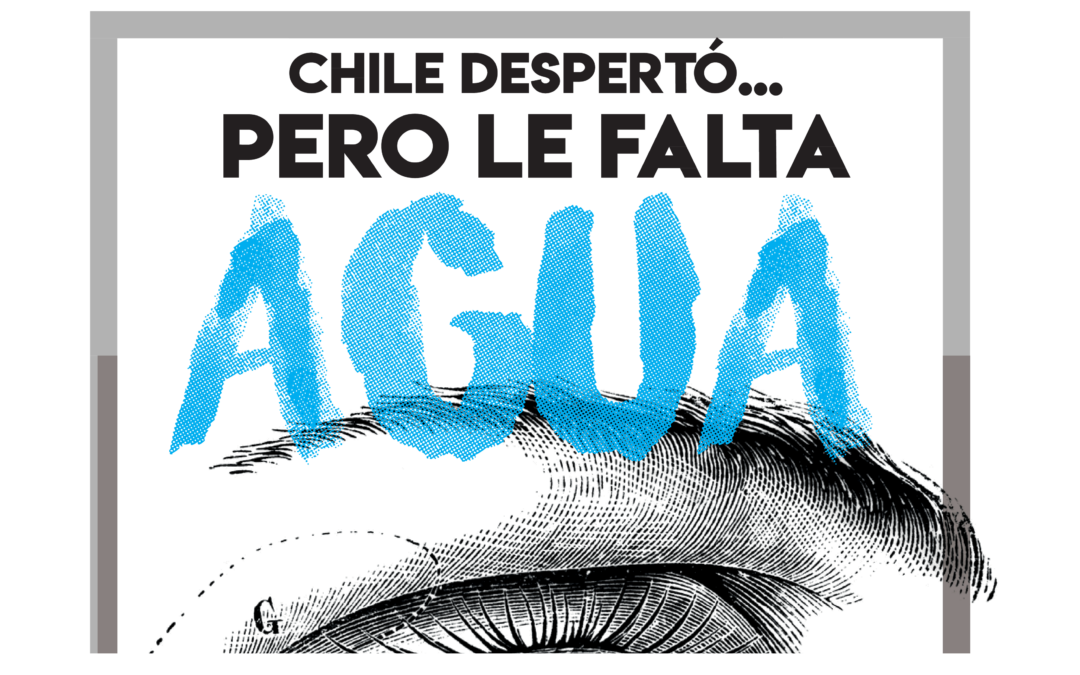 Chile despertó… pero le falta agua
