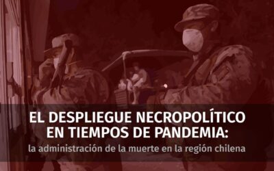 El despliegue necropolítico en tiempos de pandemia: la administración de la muerte en la región chilena