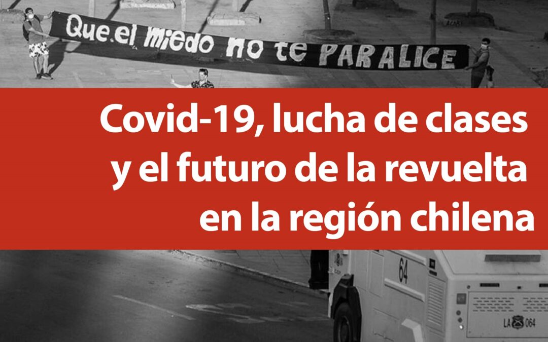 Covid-19, lucha de clases y el futuro de la revuelta en la región chilena