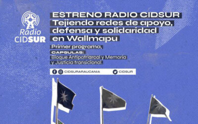 [Nuevo Programa] RADIO CIDSUR: Tejiendo redes de apoyo, defensa y solidaridad en Wallmapu