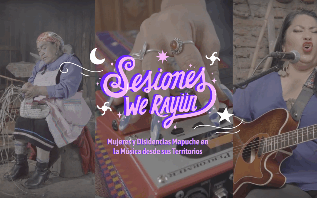 Lanzamiento de “Sesiones We Rayün”: Música e Identidad desde mujeres y disidencias Mapuche