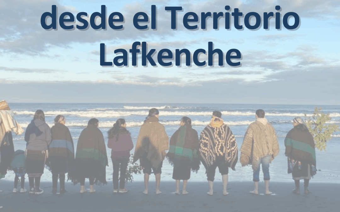 Mesa Mapuche Lafkenche por la Defensa del Lafken Mapu exige suspender cualquier intento de explotación gasífera en el territorio