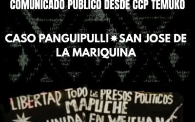 Comunicado público desde CCP Temuko Caso Panguipulli – San José de la Mariquina