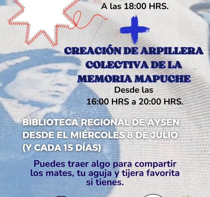 Colectivo Social Rüpülen invita a taller de bordado: Creación de arpillera colectiva de la memoria Mapuche, en Aysén
