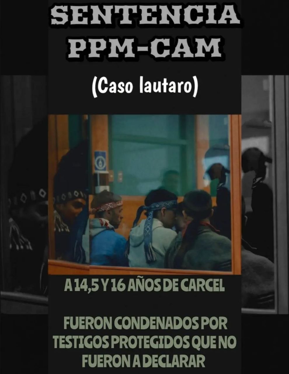 Radio Kurruf — Sentencia del caso Lautaro: PPM de la CAM condenados a 14 y 16 años, en base a los testimonios de policías y testigos secretos