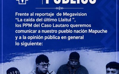 Comunicado público PPM del caso Lautaro frente el reportaje de Megavisión «La caída del último Llaitul»